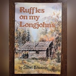 Excellent condition book: Ruffles on my Long Johns by Isabel Edwards